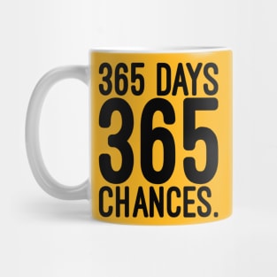 365 days 365 chances Mug